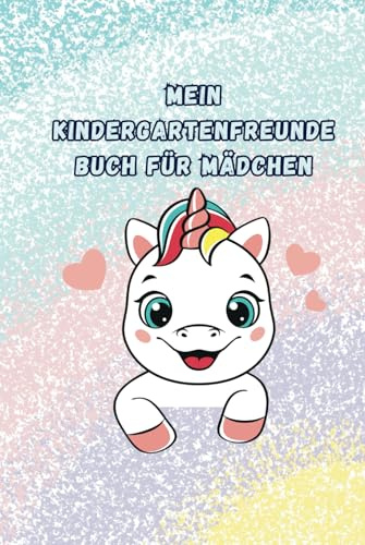 Mein Kindergarten-Freundebuch für Mädchen: Kinder drücken ihre Gefühle und Wünsche für ihre Freunde aus.