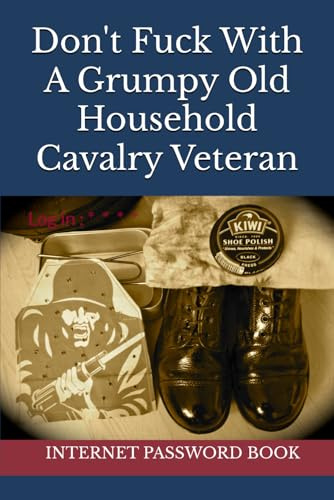 Don't Fuck With A Grumpy Old Household Cavalry Veteran: Internet Password Book