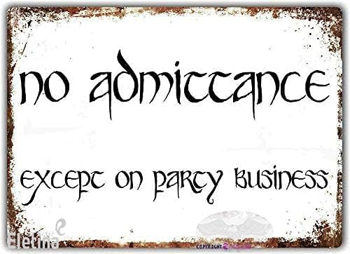 Vintage-Metall-Blechschild „No Admittance Except On Party Business – Art“ – Lord Ring-Schild für den Außenbereich, Zuhause, Höhle, Garage, Bar, Landhaus-Wanddekoration, Retro-Aluminiumschild, 20,3 x 3