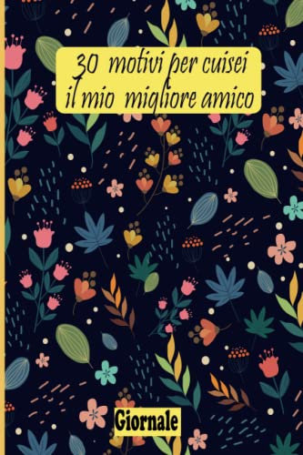 30 motivi per cui sei il mio migliore amico: Libro dei ricordi di carta a righe bianche, diario/amicizia/compleanno/diario Lavoro preferito Un regalo di ispirazione.