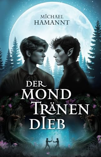 Der Mondtränendieb: Fantasy-Roman (Will & Leigh)