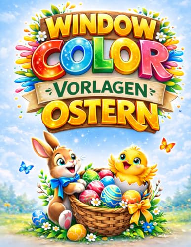 Window Color Vorlagen Ostern: 100 Fensterbilder & Schablonen für Kinder ab 5 Jahren und Erwachsene– Frühlings- und Ostermotive, Wiederverwendbar