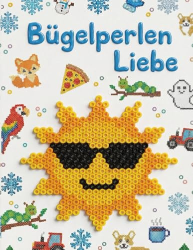Bügelperlen Vorlagen: 120 Kreative Tiermuster – Das große Buch mit Motiven zum Nachstecken für Kinder