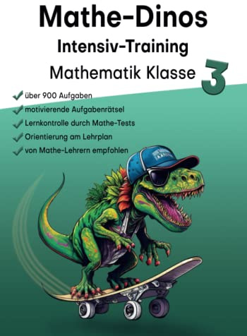 Mathe-Dinos: Intensiv-Training Mathematik Klasse 3 - Rechnen mit Spaß (Zahlen bis 1000), Übungsheft Mathe 3. Klasse, 900 Aufgaben, Wiederholung ... Tests inklusive Punktevergabe und Lösungen