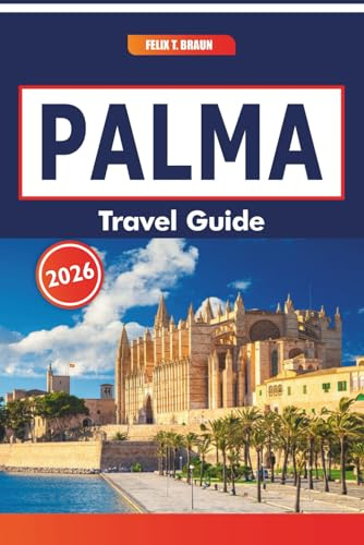 Palma Travel Guide 2026: Exploring Local Markets, History, Regional Dishes, Day Trips Across Mallorca’s Capital Region