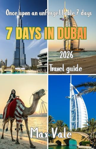 7 Days in Dubai: A Complete 7-Day Dubai Guide with Daily Itineraries, Hidden Gems, Culture, Food Spots, Luxury Highlights & Essential Tips