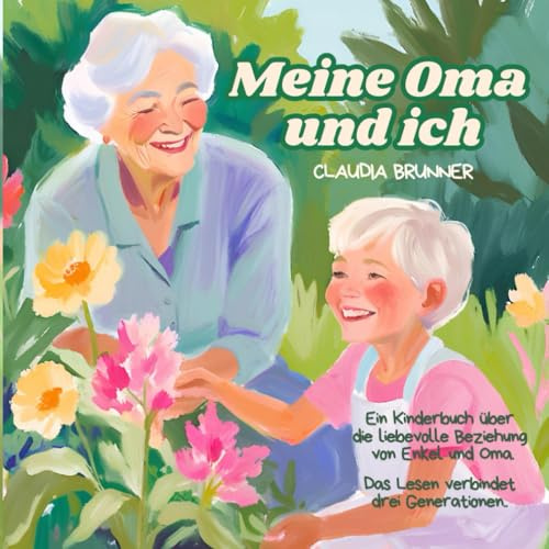 Meine Oma und ich - ein starkes Team: Ein Kinderbuch für Enkel und Oma in einer heilen Welt!: Meine Oma und ich - ein starkes Team: Ein Kinderbuch für ... heilen Welt! (Meine Familie und ich, Band 3)