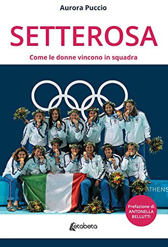 Setterosa. Come le donne vincono in squadra