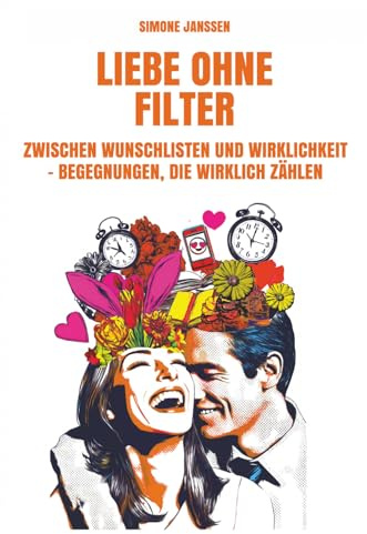 LIEBE OHNE FILTER: Zwischen Wunschlisten und Wirklichkeit - Begegnungen, die wirklich zählen