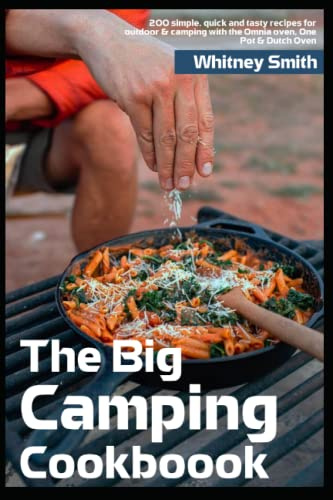 The Big Camping Cookbook: 200 simple, quick and tasty recipes for outdoor & camping with the Omnia oven, One Pot & Dutch Oven