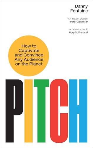 Pitch: How to Captivate and Convince Any Audience on the Planet (English Edition)