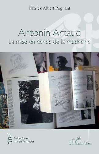 Antonin Artaud: La mise en échec de la médecine (Médecine à travers les siècles) (French Edition)