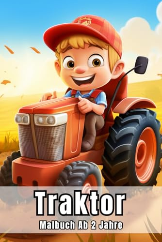 Traktor Malbuch Ab 2 Jahre: Kreative Ausmalvorlagen für Kinder, Traktoren und Bauernhoftiere für Jungen und Mädchen zum Entspannen und Gestalten.