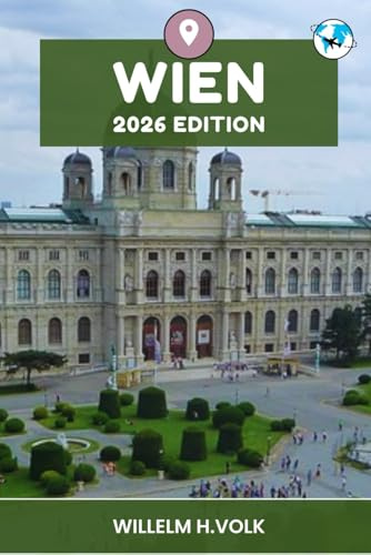 WIEN REISEFÜHRER: Entdecken Sie Wiens Top-Attraktionen, versteckte Schätze, Outdoor-Aktivitäten, Kultur und lokale Geheimnisse für abenteuerlustige Solo-Entdecker