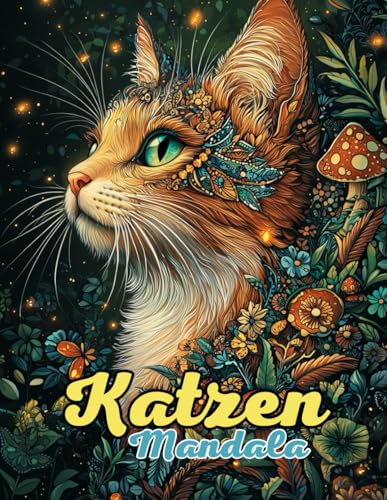 Katzen Mandala Malbuch: Anmutige und Verspielte Mandalas für Entspannung und Kreativität: Entdecken Sie über 60 Seiten mit Einzigartigen, Von Katzen ... zur Stressbewältigung und Achtsamen Ausmalen