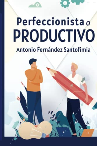 Perfeccionista o Productivo