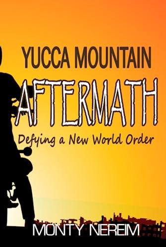 Yucca Mountain AFTERMATH: Defying a New World Order