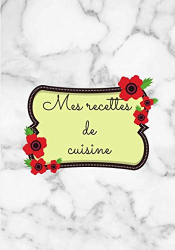 Mes recettes de cuisine: Carnet de cuisine | livre de cuisine à compléter | 100 pages vierges | Noter vos recettes et créations de plats, entrée, ... Cadeau pour Boulanger, Pâtissier, Cuisinier.