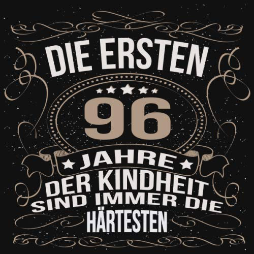 Die ersten 96 Jahre der Kindheit sind immer die härtesten: Cooles Geschenk zum Geburtstag Geburtstagsparty Gästebuch Männer Frauen Eintragen von ... Seiten / Luftschlangen schnörkel gold schwarz