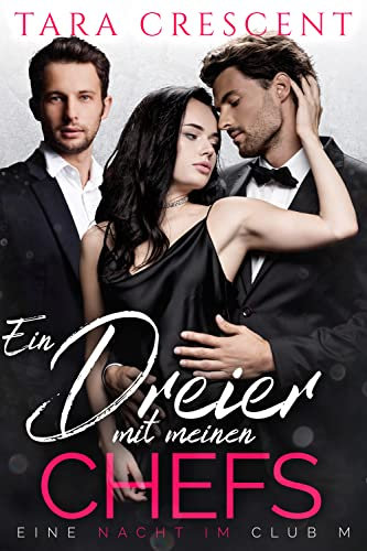Eine Nacht mit meinen Chefs: Eine Club M-Novelle