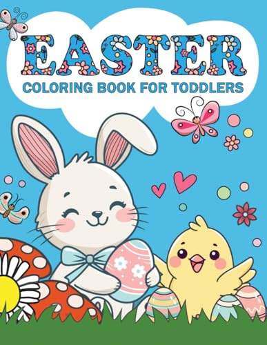 Easter Coloring Book for Toddlers and Preschool Children Kids: 50 Cute Easter and Springtime Images - Large, Easy, & Fun - Perfect Gift or Basket Stuffer