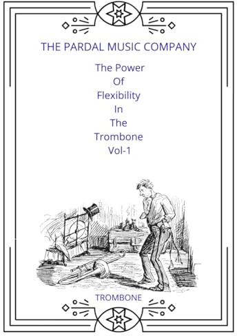 The Power Of Flexibility In The Trombone Vol-1: TROMBONE