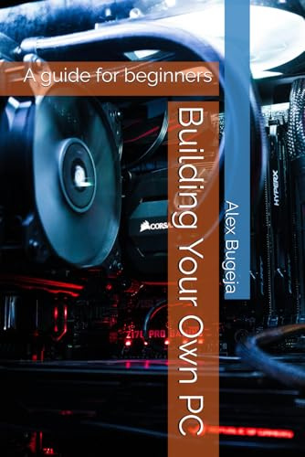 Building Your Own PC: A guide for beginners
