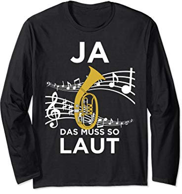 Ja Das Muss So Laut Lustiges Tenorhorn Design Langarmshirt