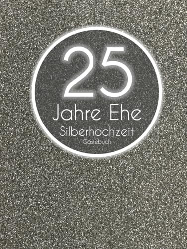 Gästebuch Silberhochzeit Hardcover: Silberne Hochzeit - 25 Jahre Ehe - 25. Hochzeitstag - Fester Einband - Gebundenes Buch