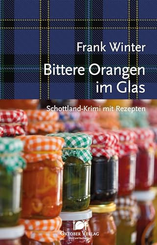 Bittere Orangen im Glas: Schottland-Krimi mit Rezepten (Mord und Nachschlag 33)