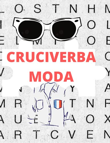 Cruciverba: Ricerca di parole Libro di puzzle sulla moda. 40 pagine di puzzle + 10 pagine di soluzioni. Formato 8,4 x 11 pollici. 50 pagine. VERSIONE ITALIANA.