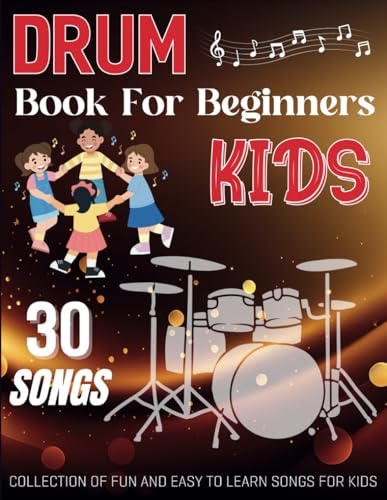 Drum Book For Beginners Kids: Collection of 30 fun and easy to learn songs for kids