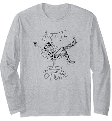 Just A Tini Bit Older Funny Birthday Martini Glass Long Sleeve T-Shirt