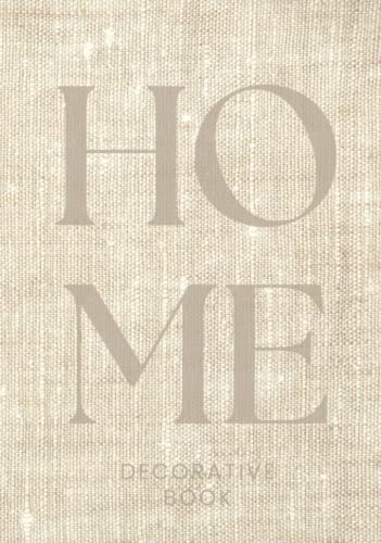 Home Decorative Book: Lined Journal for Decor Displaying on a Shelf or Coffee Table. A Modern Addition to Your Interior Design (Photographed Beige Linen)