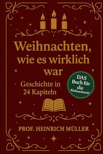 Weihnachten, wie es wirklich war: Geschichte in 24 Kapiteln