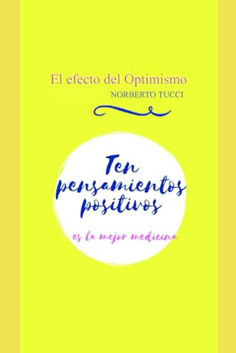El efecto del optimismo: Ten pensamientos positivos, es la mejor medicina