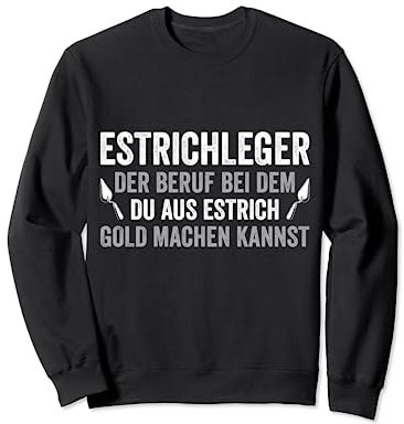 Estrich Legen Für Estrichleger Estrichbauer Handwerker Sweatshirt