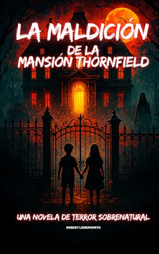 La maldición de la Mansión Thornfield: Una novela de terror sobrenatural