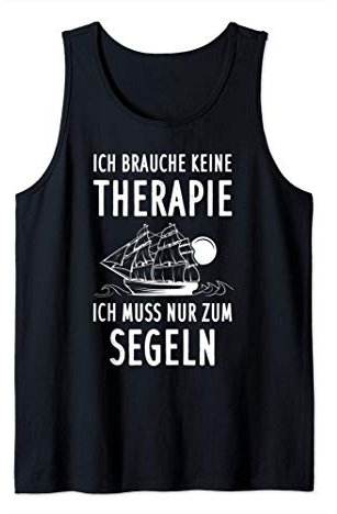 Segler Ich Brauche Keine Therapie Ich Muss Segeln Skipper Tank Top