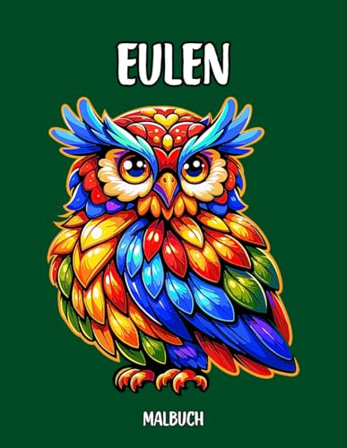Eulen Malbuch: Großgedruckte Bilder, kräftige Linien, einfacher Schwierigkeitsgrad, zum Entspannen und Spaß haben