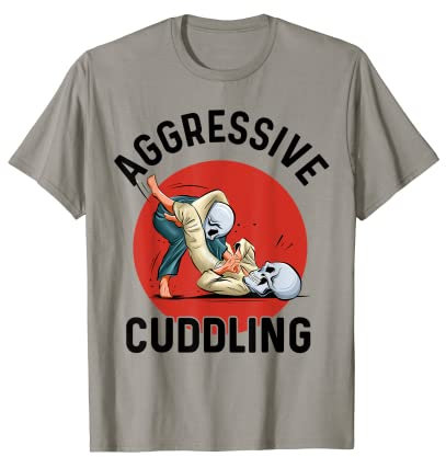 Aggressive Cuddling BJJ T-Shirt Brazilian Jiu Jitsu BJJ Gi T-Shirt