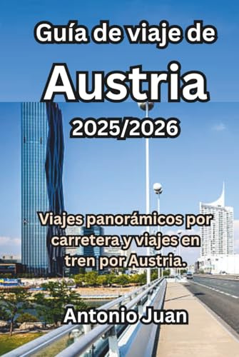 Guía de viaje de Austria 2025/2026: Viajes panorámicos por carretera y viajes en tren por Austria.