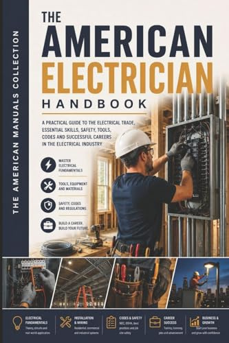 THE AMERICAN ELECTRICIAN HANDBOOK: The Complete Practical Guide to the Electrical Trade: 2 (THE AMERICAN CONSTRUCTION TRADES COLLECTION)
