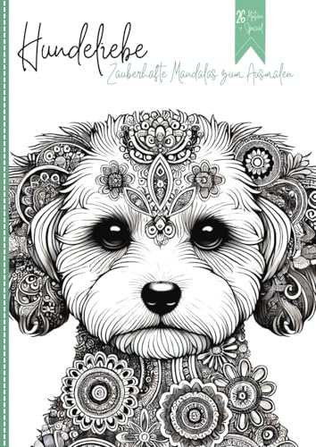 Hundeliebe: Zauberhafte Mandalas zum Ausmalen und Entspannen + besonderes Special für bleibende Erinnerungen (Tierische Entspannung)