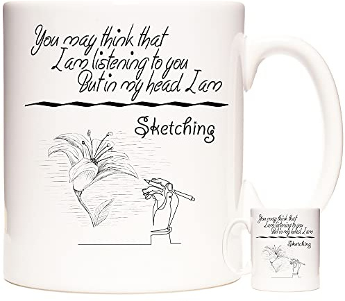 Sketching Gift Mug, You May Think I Am Listening to You But in My Head I Am Sketching. Image of Pencil Drawing and Slogan. 11oz Ceramic Mug