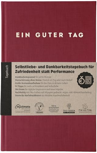Ein guter Tag: Tagebuch für Selbstliebe und Dankbarkeit | Undatiert 184 Tage, Einführung in Selbstliebe und Dankbarkeit, 92 Tipps, 184 kitschfreie Zitate, 12 Monatsreflexionen
