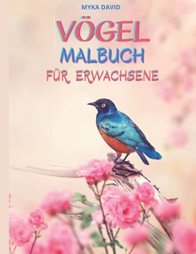 Vögel Malbuch für Erwachsene: Erstaunliches Malbuch für Erwachsene| Vögel-Malvorlagen zum Entspannen und Meditieren| 50 wunderschöne Vögel-Malvorlagen ... für Erwachsene und alle Altersgruppen