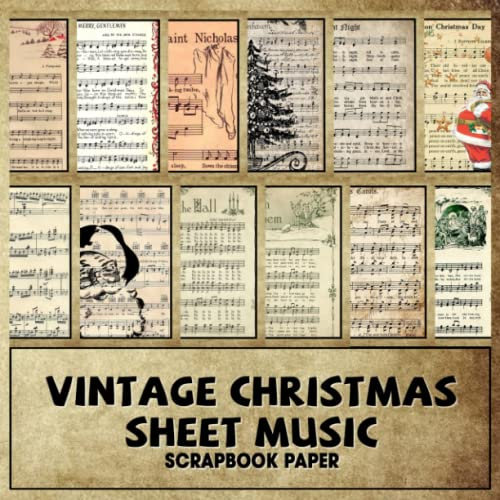 Vintage Christmas Sheet Music Scrapbook Paper: Holiday Paper Pack, Patterns, Unique Designs, Decorative Craft Paper For Journaling