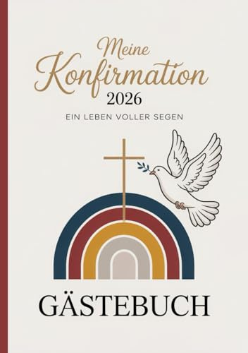 Gästebuch zur Konfirmation - Ein Leben voller Segen: Erinnerungsalbum für Sprüche, Wünsche und Bibelverse - Ideales Geschenk zur Konfirmation für ... mit Platz für Fotos und Segensworte