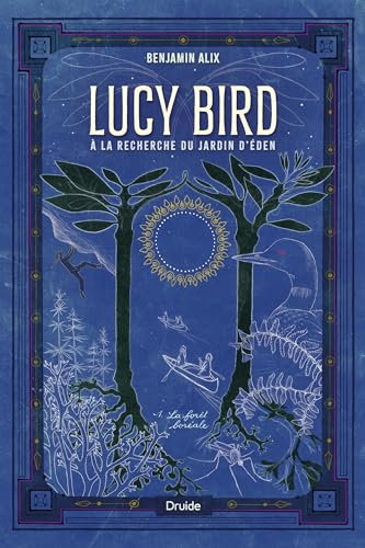 Lucy Bird à la recherche du jardin d'Éden, tome 1: La forêt boréale